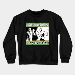 Retro oz Rock - SING LIKE NOBODY'S LISTENING Crewneck Sweatshirt